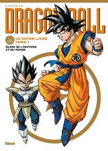 2021_11_17_Dragon Ball Le Super Livre - Tome 1 - Guide de l'histoire et du monde